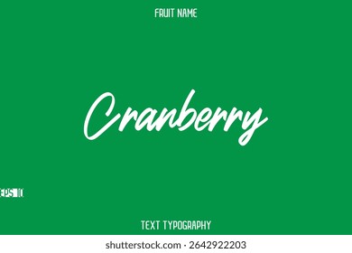 Cranberry    -Fruit Name In Stylish Typography Text Lettering