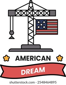 A crane is holding a flag with the words American Dream written below it