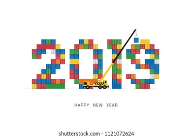 A crane truck lifting container boxes for setting 2019 happy new year lettering.