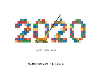 A crane truck lifting container boxes for setting 2020 happy new year lettering.