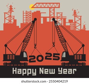 Cranes, Construction power machinery, Happy New Year 2025 card, vector illustration