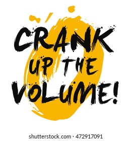 Crank Up The Volume! (Brush Lettering Vector Illustration Design Template)