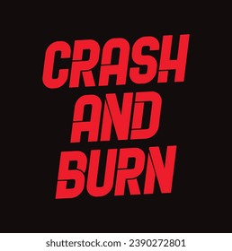 crash and burn text on black background.