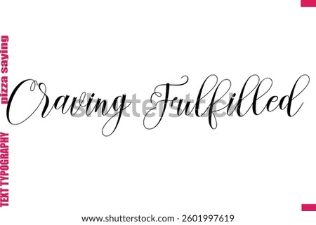 Craving Fulfilled Cursive Modern Calligraphy Text Pizza Caption
