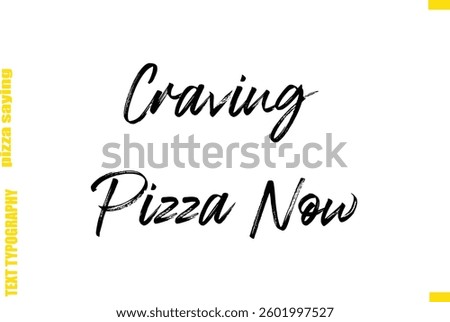 Craving Pizza Now Cursive Text Typography Lettering Pizza Saying
