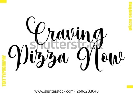 Craving Pizza Now   Modern Typography Hand Lettering Text Pizza Slogan Quote

