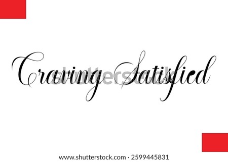 Craving Satisfied Modern Cursive Hand Lettering Typography Food Quote Phrase