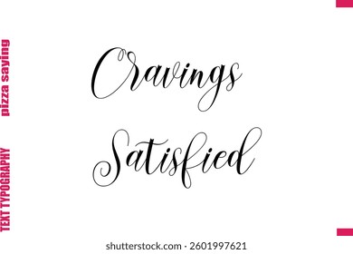 Cravings Satisfied Cursive Modern Calligraphy Text Pizza Caption
