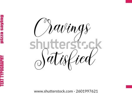 Cravings Satisfied Cursive Modern Calligraphy Text Pizza Caption
