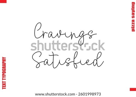Cravings Satisfied Cursive Modern Calligraphy Text Pizza Caption
