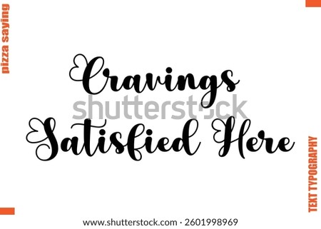 Cravings Satisfied Here Quote in Cursive Text Typography Lettering 