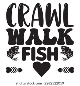 Crawl Walk Fish t-shirt design best selling funny t-shirt design typography creative custom, and t-shirt design.