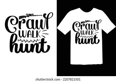 Crawl Walk Hunt T Shirt