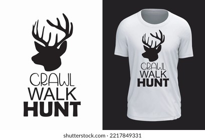 Crawl Walk Hunt T-shirt Design 