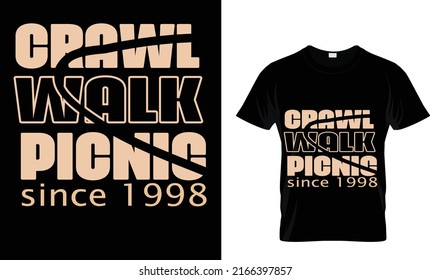 CRAWL WALK PICNIC ...CUSTOM NICE T SHIRT