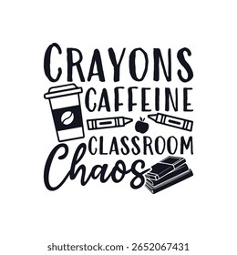Crayons coffee chaos teacher life, Happy Teachers Day Sayings Typography Design