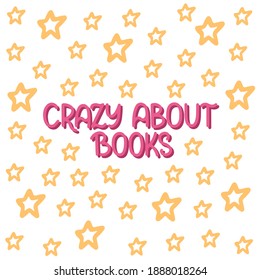 Crazy about books - vector doodle lettering for readers and book lovers. Red lettering with stars. Vector template for card, postcard, banner, poster, sticker and social media