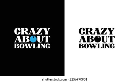 crazy about bowling, Bowling Quote T shirt design, typography