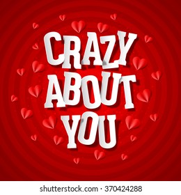 Crazy about you, Valentines Day card vector illustration
