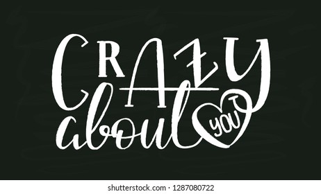 Crazy About You - White Chalk Hand Drawn Lettering on Black Chalkboard Template. Vector Illustration Quote. Handwritten Inscription Phrase for Valentine Day Greeting Card Design, Celebration.