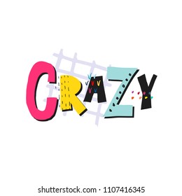 Crazy abstract quote lettering. Calligraphy inspiration graphic design typography element. Hand written postcard. Cute simple vector sign grunge style. Textile print