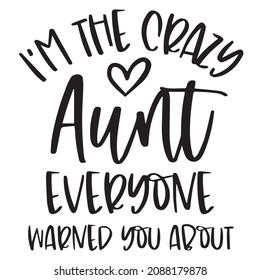 i'm the crazy aunt everyone warned you about background inspirational quotes typography lettering design