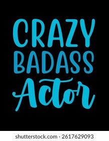 Crazy badass actor.	T-SHIRT DESIGN. PRINT TEMPLATE.TYPOGRAPHY VECTOR ILLUSTRATION.