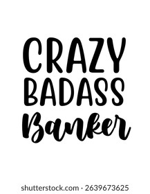 Crazy badass Banker.	T-SHIRT DESIGN. PRINT TEMPLATE.TYPOGRAPHY VECTOR ILLUSTRATION.