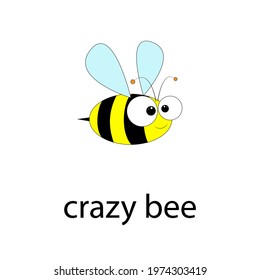 Crazy bee vector -  cute cartoon illustration character isolated on white. With the inscription Crazy bee
