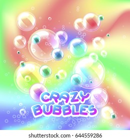 Crazy Bubbles Buchstabieren und Wasserseifenblasen auf buntem Hologramm Hintergrund, Vektorgrafik