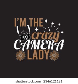 I'M THE CRAZY CAMERA LADY t-shirt