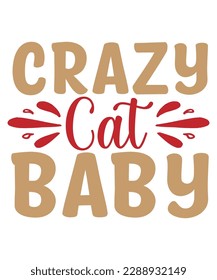 Crazy cat baby Shirt print template, typography design for shirt, mug, iron, glass, sticker, hoodie, pillow, phone case, etc, perfect design of mothers day fathers day valentine day