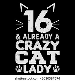 crazy cat lady 16th birthday sweet 16 tee 5050 vector design illustration print wall art poster canvas