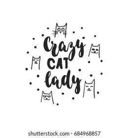Crazy cat lady - hand drawn dancing lettering quote isolated on the white background. Fun brush ink inscription for photo overlays, greeting card or t-shirt print, poster design