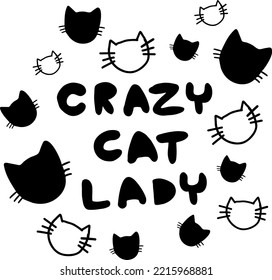 Crazy cat lady. Print for poster, message, t-shirt, stationery and other design.