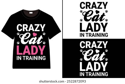 Crazy Cat Lady in Training T-shirt design, cat typography t-shirt design, Cat day t shirt design