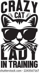 crazy cat lady in training vector custom t-shirt design