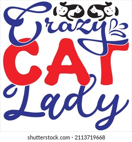 Crazy cat lady, t-shirt design and vector file.