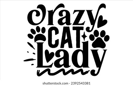 Crazy Cat Lady, Cat t-shirt design vector file svg
