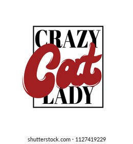 Crazy Cat Lady. Vector Handwritten Lettering . Template For Card, Poster. Banner, Print For T-shirt, Pin, Badge, Patch.