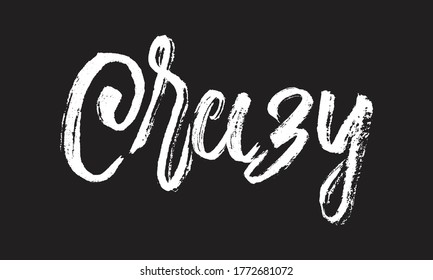 crazy Chalk typography vector lettering or Calligraphy phrase isolated on the Black Board