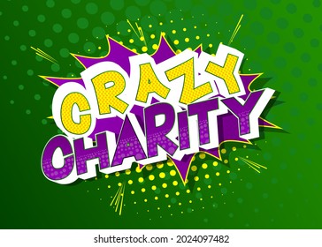 Crazy Charity - Comic book, cartoon words, with text effect. Speech bubble. Comics background.