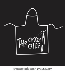 The crazy chef lettering sing on kithenware, cookware. Handwriting quotes, vector stock illustration isolated on white background for kitchen poster, menu restaraunt, logo, funny badge, sticker.