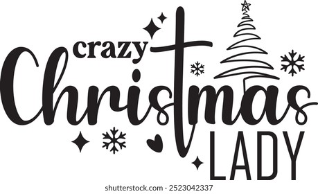 Crazy Christmas Lady Funny Christmas Quote T shirt Design