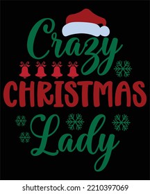 Crazy Christmas lady Merry Christmas shirt print template, funny Xmas shirt design, Santa Claus funny quotes typography design