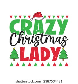 Crazy Christmas Lady. Christmas T-Shirt Design, Posters, Greeting Cards, Textiles, and Sticker Vector Illustration