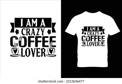 SOY UN CRAZY DISEÑO DE CAMISETAS DE CAFÉ.
