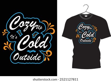 crazy up cold outside. winter. snow. cool. t shirt design 
