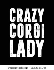CRAZY CORGI LADY	T-SHIRT DESIGN. PRINT TEMPLATE.TYPOGRAPHY VECTOR ILLUSTRATION.