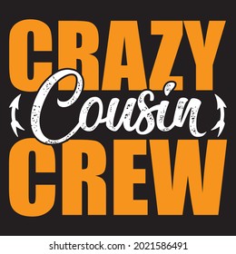 Crazy cousin crew T Shirt design, vector file.